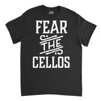 Cello Music Fear The Cellos Classic T-shirt | Artistshot