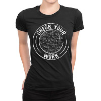 Math Teachers Gifts T  Shirt Check Your Work 13381338 Ladies Fitted T-shirt | Artistshot