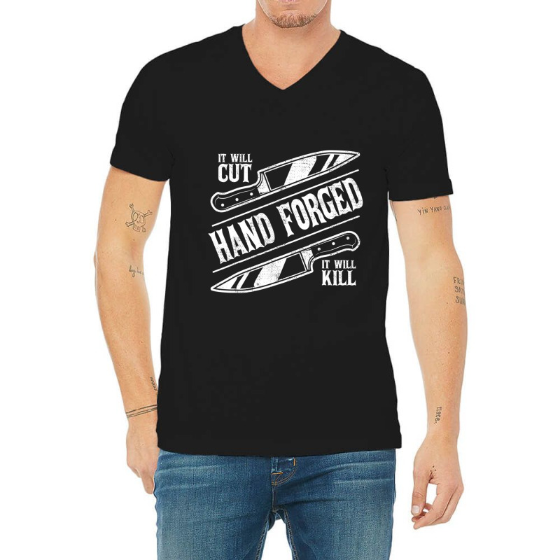 It Will Cut Hand Forged It Will Kill Knife Blacksmith Lover V-neck Tee | Artistshot