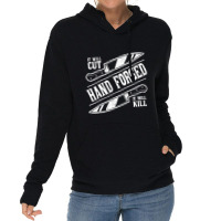 It Will Cut Hand Forged It Will Kill Knife Blacksmith Lover Lightweight Hoodie | Artistshot