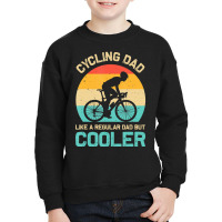 Cycling Dad Like A Regular Dad But Cooler Cyclist Youth Sweatshirt | Artistshot