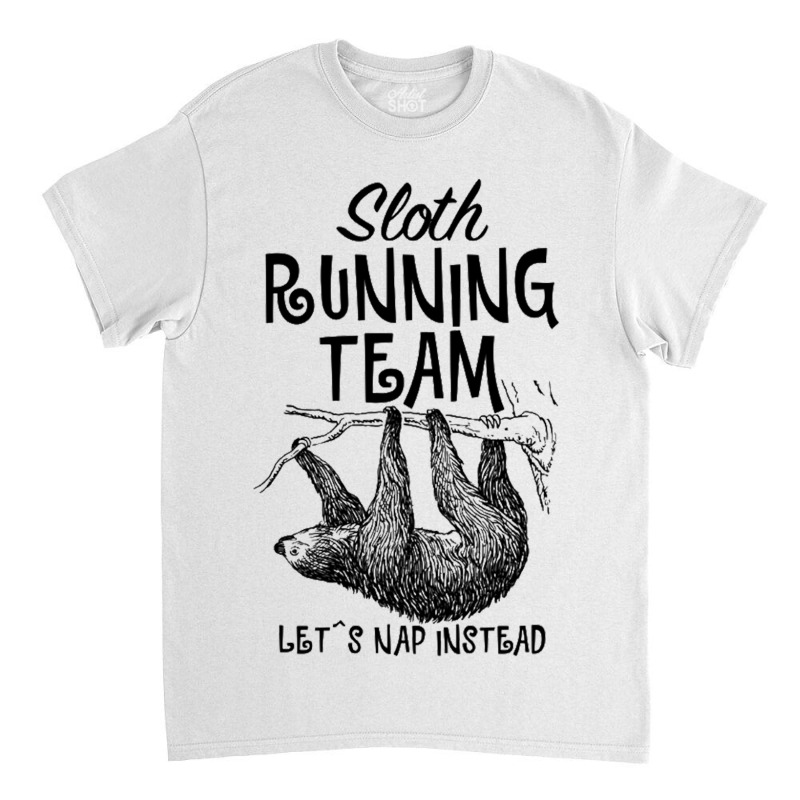 Sloth Running Team Let's Nap Instead For Light Classic T-shirt by cm-arts | Artistshot