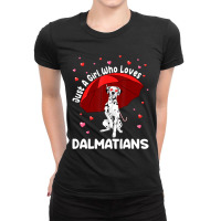 Dalmatian Dogs Just A Girl Who Loves Dalmatians Girls Gift Ladies Fitted T-shirt | Artistshot