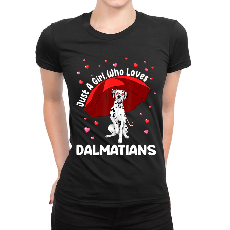 Dalmatian Dogs Just A Girl Who Loves Dalmatians Girls Gift Ladies Fitted T-Shirt by thangdinhsinhelf | Artistshot