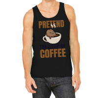 Pretend Im Cup Of Coffee T  Shirt Easy Pretend I'm Cup Of Coffee Costu Tank Top | Artistshot