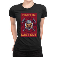 Firefighter First In Last Out, Firefighter First, In Last Out Fireman, Ladies Fitted T-shirt | Artistshot