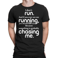 I Don't Run T-shirt | Artistshot