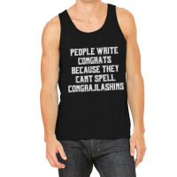 People Write Congrats Because They Can't Spell Congratulation For Dark Tank Top | Artistshot