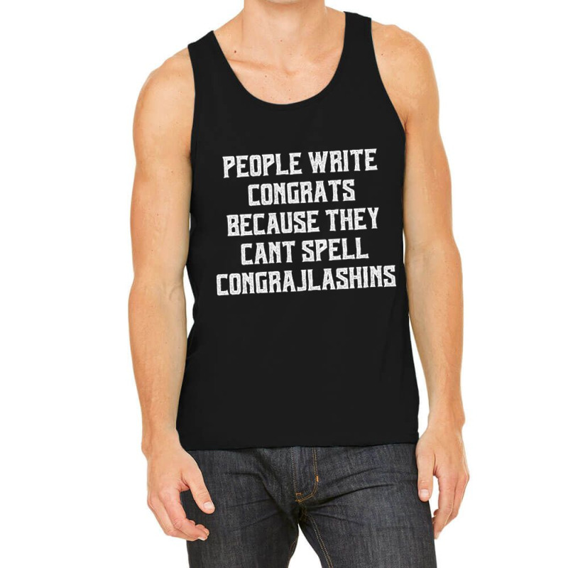 People Write Congrats Because They Can't Spell Congratulation For Dark Tank Top by Edithallenbb | Artistshot