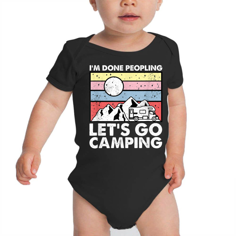 I'm Done Peopling Let's Go Camping   Anit Social Camper Life T Shirt Baby Bodysuit by cm-arts | Artistshot