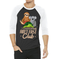 The Aint Fast Club And Cute Slow Animals 3/4 Sleeve Shirt | Artistshot