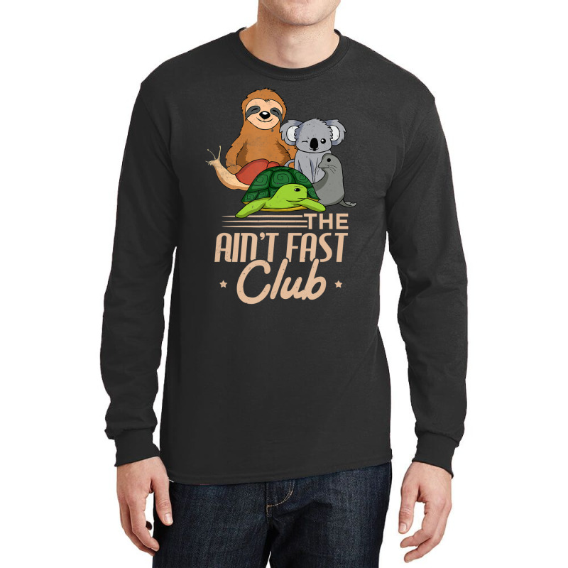 The Aint Fast Club And Cute Slow Animals Long Sleeve Shirts by Kanmopsuk45 | Artistshot