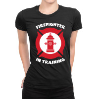 Firefighter In Training, Firefighter Cool Gift, Firefighter In Trainin Ladies Fitted T-shirt | Artistshot