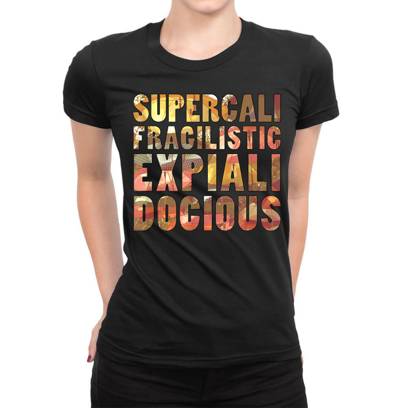 Supercalifragilisticexpialidocious T Shirt Ladies Fitted T-Shirt by cm-arts | Artistshot