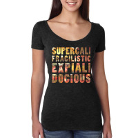 Supercalifragilisticexpialidocious T Shirt Women's Triblend Scoop T-shirt | Artistshot