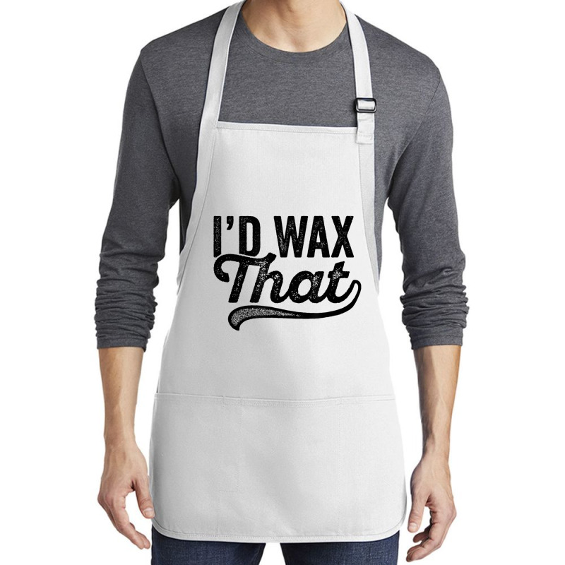 I'd Wax That Aesthetician T Shirt Cosmetology Eyebrow Artist Medium-length Apron | Artistshot