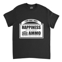 Can't Buy Happiness But Ammo Cool Support Classic T-shirt | Artistshot