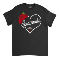 Guatemala Love Forever Classic T-shirt | Artistshot