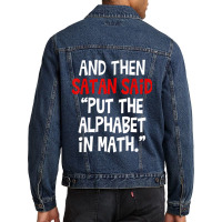 And Then Satan Said Put The Alphabet In Math Teacher Men Denim Jacket | Artistshot