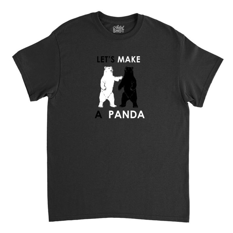 Let's Make A Panda Shirt Funny Polar Bear Classic T-shirt by QuantaeXun | Artistshot