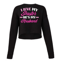 I Love My Pastor Hes My Husband Funny Pastors Wife Cropped Sweater | Artistshot