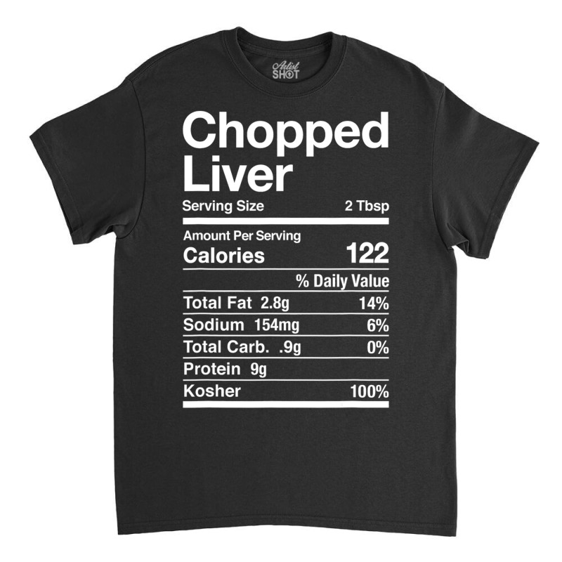 Chopped Liver Nutrition Facts Jewish Kosher Food Hanukkah Classic T-shirt | Artistshot