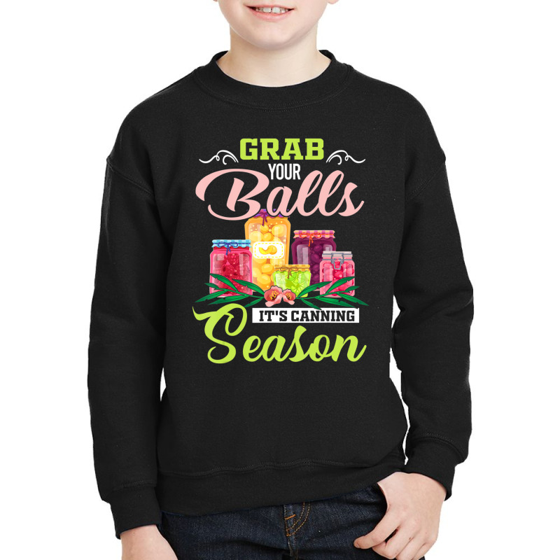 Grab Your Balls It's Canning Season Quote Tshirts Youth Sweatshirt | Artistshot