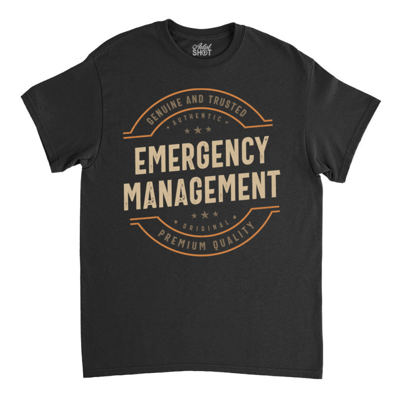 Funny Emergency Management Job Occupation Classic T-shirt | Artistshot