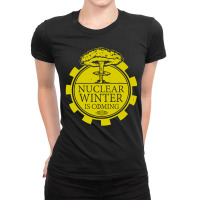 Nuclear Winter Is Coming Ladies Fitted T-shirt | Artistshot