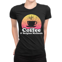 Coffee And Belgian Malinois Belgian Shepherd Pullover Hoodie Ladies Fitted T-shirt | Artistshot