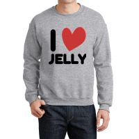 I Love Jelly Crewneck Sweatshirt | Artistshot