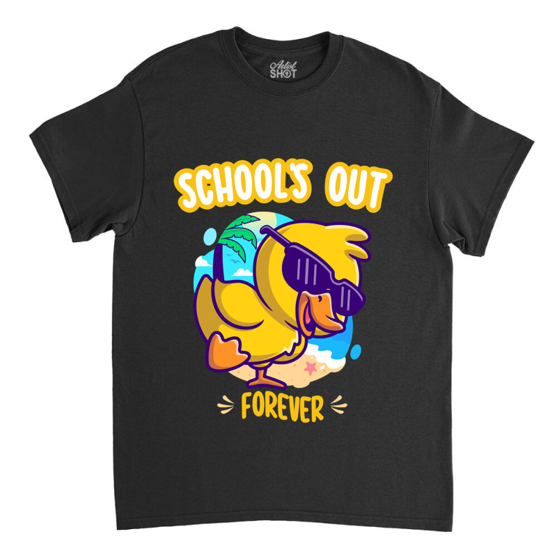 Schools Out Forever, Funny Duck Summer Vacation Teacher Classic T-shirt by cm-arts | Artistshot