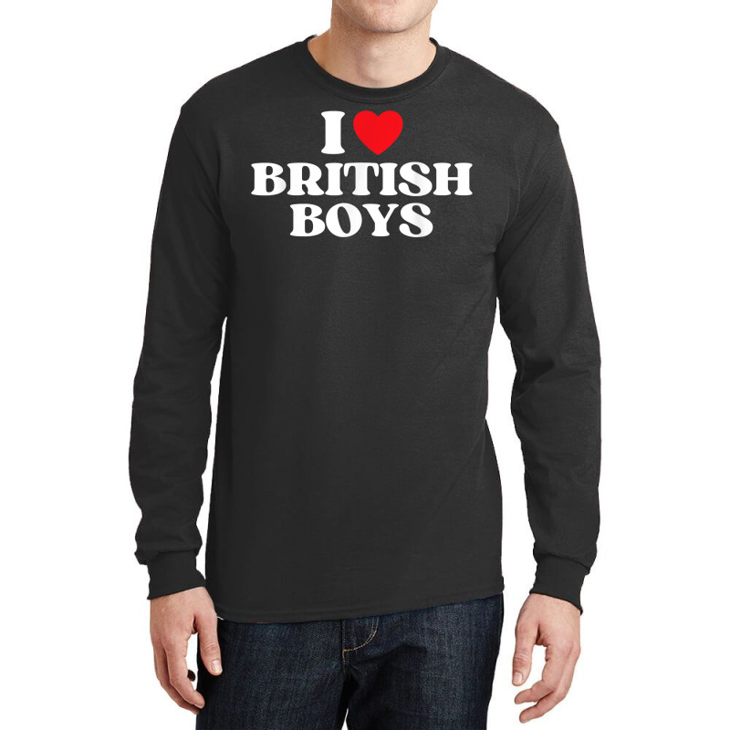 Funny I Love British Boys I Red Heart British Boys Britain T Shirt Long Sleeve Shirts | Artistshot