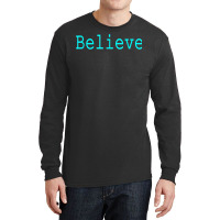 Believe Motivational And Inspirational Mantra For Success T Shirt Long Sleeve Shirts | Artistshot