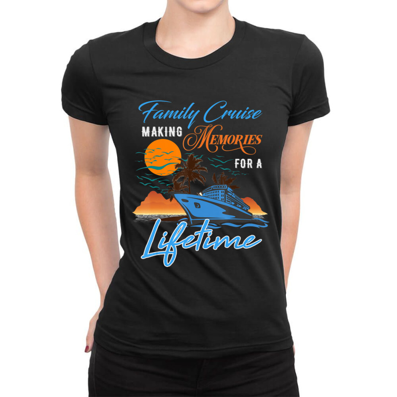 Family Cruise Making Memories For A Lifetime Men Women Kids Ladies Fitted T-Shirt by Koyanho62 | Artistshot