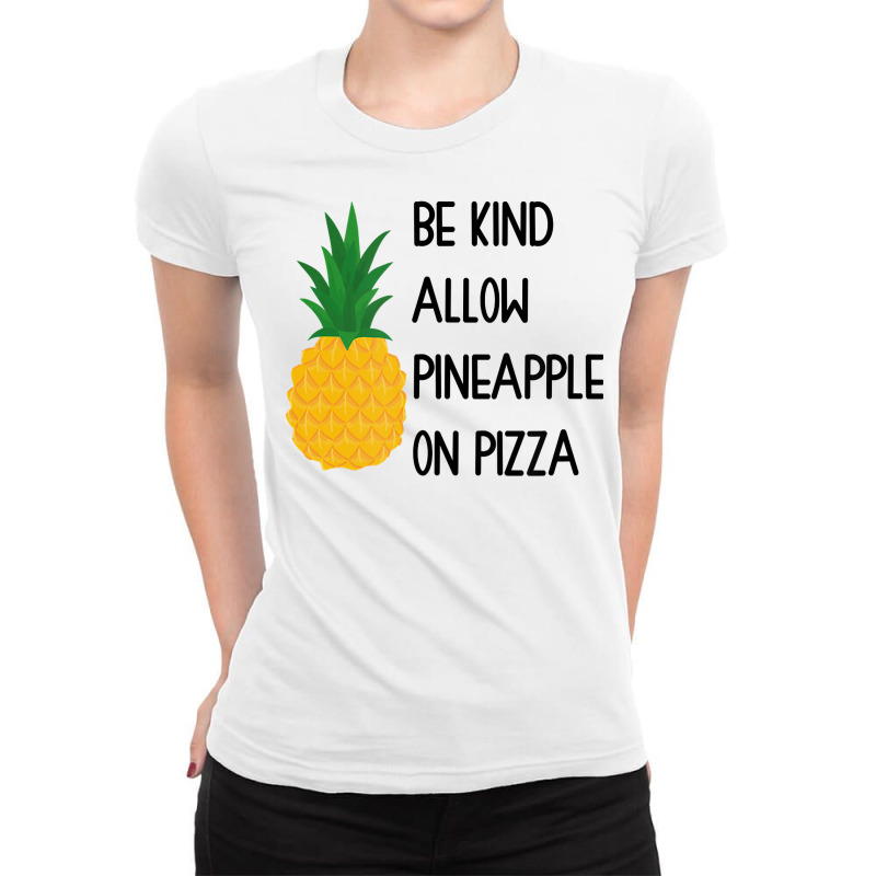 Be Kind Allow Pineapple Fruits On Pizza Hawaii T Shirt Ladies Fitted T-Shirt by cm-arts | Artistshot