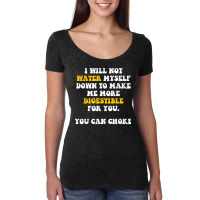 I Will Not Water Myself Down To Make Me More Digestible T Shirt Women's Triblend Scoop T-shirt | Artistshot