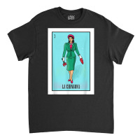 La Chingona The Bad Ass Woman Card Mexican Lottery Card T Shirt Classic T-shirt | Artistshot