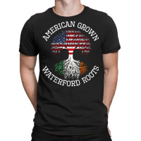 American Grown Waterford Irish Roots Ireland Heritage T Shirt T-shirt | Artistshot