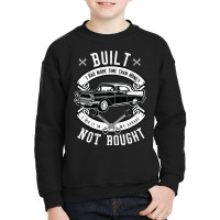 Built Not Bought   More Time Than Money T Shirt Youth Sweatshirt | Artistshot