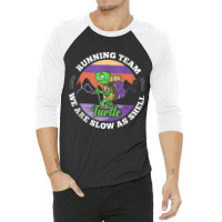 Turtle Running Team   We Are Slow As Shell Funny Running Tank Top 3/4 Sleeve Shirt | Artistshot