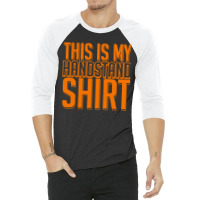 This Is My Handstand 3/4 Sleeve Shirt | Artistshot