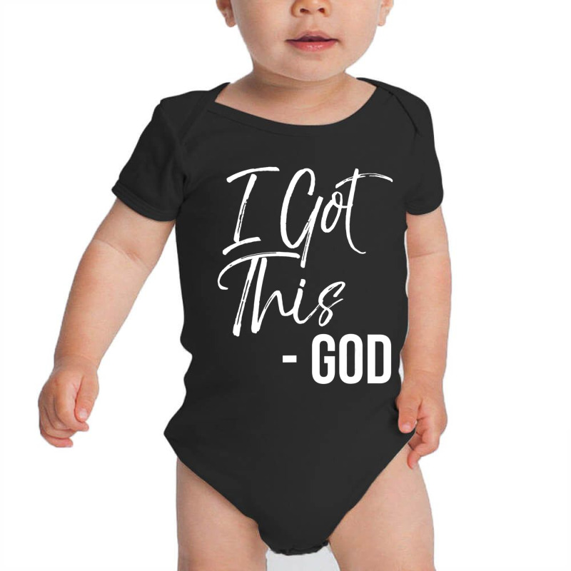 Funny Christian Quote Gift Faith Saying I Got This God Baby Bodysuit by thangdinhsinhelf | Artistshot