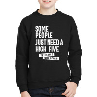 Some People Just Need A High Five Youth Sweatshirt | Artistshot