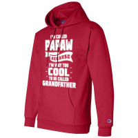 I'm Called Papaw Because I'm Way Too Cool To Be Called Grandfather Champion Hoodie | Artistshot