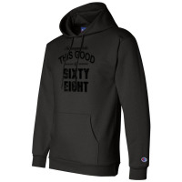 Not Everyone Looks This Good At Sixty Eight Champion Hoodie | Artistshot
