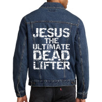 Funny Christian Workout Gift Jesus The Ultimate Dead Lifter-5rkkd Men Denim Jacket | Artistshot