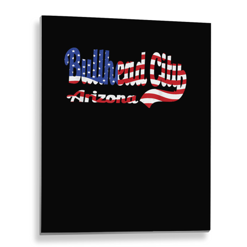 Bullhead City Arizona American Flag T Shirt Metal Print Vertical | Artistshot