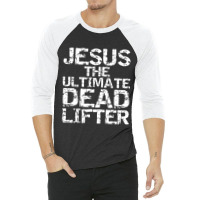 Funny Christian Workout Gift Jesus The Ultimate Dead Lifter 3/4 Sleeve Shirt | Artistshot