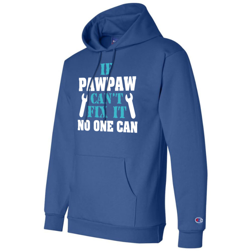 If Pawpaw Can't Fix It No One Can Champion Hoodie | Artistshot